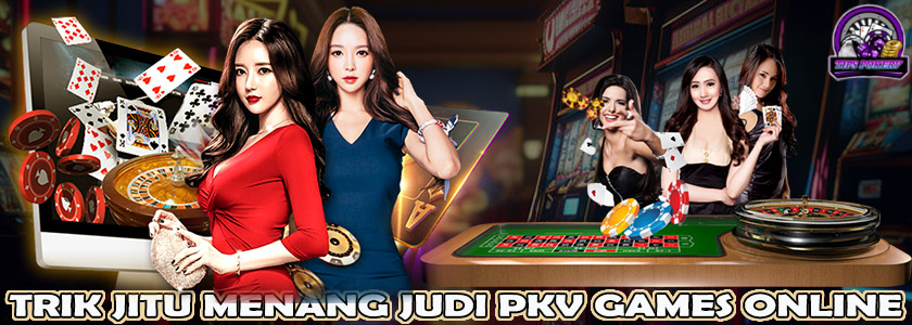 Trik Jitu Menang Judi Pkv Games Online